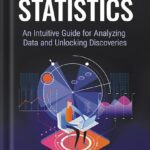 خرید و دانلود نسخه کامل کتاب Introduction to Statistics: An Intuitive Guide for Analyzing Data and Unlocking Discoveries by Jim Frost