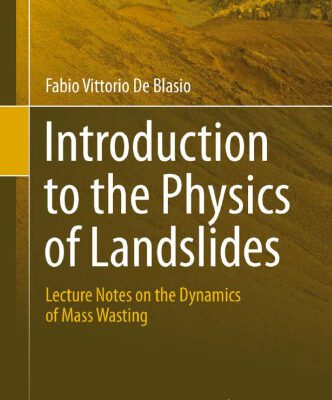 خرید و دانلود نسخه کامل کتاب Introduction to the Physics of Landslides: Lecture notes on the dynamics of mass wasting