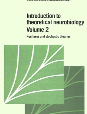 خرید و دانلود نسخه کامل کتاب Introduction to Theoretical Neurobiology: Volume 2, Nonlinear and Stochastic Theories