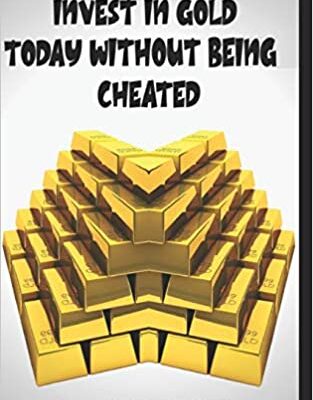خرید و دانلود نسخه کامل کتاب Invest in Gold Today Without Being Cheated – + PDF