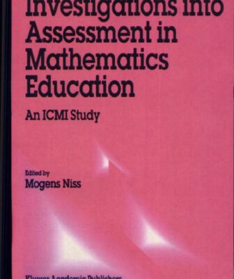 خرید و دانلود نسخه کامل کتاب Investigations into Assessment in Mathematics Education: An ICMI Study (New ICMI Study Series)