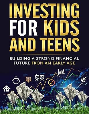 خرید و دانلود نسخه کامل کتاب Investing for Kids and Teens: Building A Strong Financial Future From An Early Age: A Young Beginner’s Guide to Growing Wealthy – + Pdf
