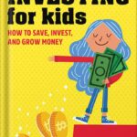 خرید و دانلود نسخه کامل کتاب Investing for Kids: How to Save, Invest and Grow Money by Dylin Redling