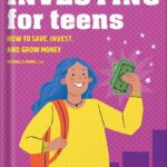خرید و دانلود نسخه کامل کتاب Investing for Teens: How to Save, Invest, and Grow Money by Michelle Hung CFA