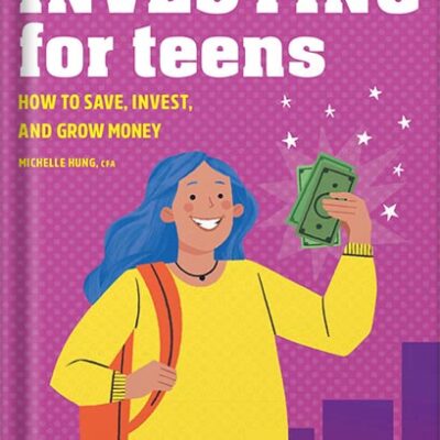 خرید و دانلود نسخه کامل کتاب Investing for Teens: How to Save, Invest, and Grow Money by Michelle Hung CFA