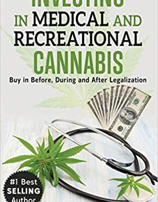 خرید و دانلود نسخه کامل کتاب Investing In Medical and Recreational Cannabis: Buy In Before, During and After Legalization – + PDF