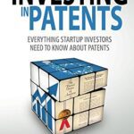 خرید و دانلود نسخه کامل کتاب Investing in Patents: What Startup Investors Need To Know About Patents – + Pdf