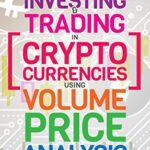 خرید و دانلود نسخه کامل کتاب Investing & Trading in Cryptocurrencies Using Volume Price Analysis – Orginal Pdf