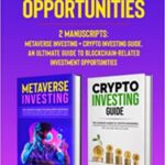 خرید و دانلود نسخه کامل کتاب Investment Opportunities: 2 Manuscripts: Metaverse Investing + Crypto Investing guide, An ultimate guide to blockchain –  +  PDF