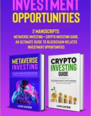 خرید و دانلود نسخه کامل کتاب Investment Opportunities: 2 Manuscripts: Metaverse Investing + Crypto Investing guide, An ultimate guide to blockchain –  +  PDF