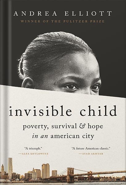 خرید و دانلود نسخه کامل کتاب Invisible Child: Poverty, Survival & Hope in an American City (Pulitzer Prize Winner) by Andrea Elliott_68c033c84b0e4.jpeg خرید و دانلود نسخه کامل کتاب Invisible Child: Poverty, Survival & Hope in an American City (Pulitzer Prize Winner) by Andrea Elliott