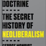 خرید و دانلود نسخه کامل کتاب Invisible Doctrine: The Secret History of Neoliberalism by George Monbiot