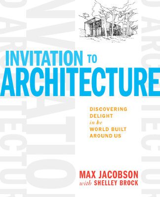 خرید و دانلود نسخه کامل کتاب Invitation to Architecture: Discovering Delight in the World Built Around Us
