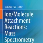 خرید و دانلود نسخه کامل کتاب Ion/Molecule Attachment Reactions: Mass Spectrometry