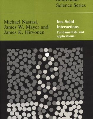 خرید و دانلود نسخه کامل کتاب Ion-solid interactions: fundamentals and applications