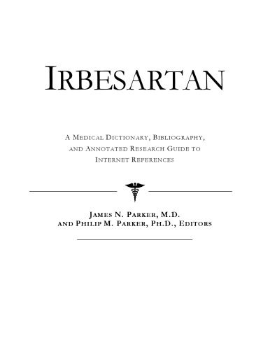 خرید و دانلود نسخه کامل کتاب Irbesartan: A Medical Dictionary, Bibliography, And Annotated Research Guide To Internet References_68d49e08b21f0.jpeg خرید و دانلود نسخه کامل کتاب Irbesartan: A Medical Dictionary, Bibliography, And Annotated Research Guide To Internet References