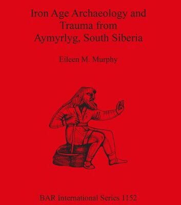 خرید و دانلود نسخه کامل کتاب Iron Age Archaeology and Trauma from Aymyrlyg, South Siberia