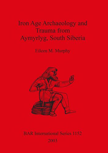 خرید و دانلود نسخه کامل کتاب Iron Age Archaeology and Trauma from Aymyrlyg, South Siberia_68c47cd06e0dc.jpeg خرید و دانلود نسخه کامل کتاب Iron Age Archaeology and Trauma from Aymyrlyg, South Siberia