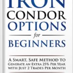 خرید و دانلود نسخه کامل کتاب Iron Condor Options for Beginners: A Smart, Safe Method to Generate an Extra 25% Per Year with Just 2 Trades Per Month (Options Trading for Beginners Book 3) by Freeman Publications