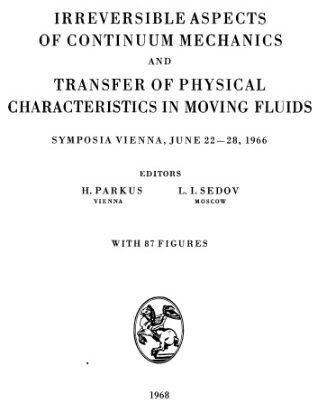 خرید و دانلود نسخه کامل کتاب Irreversible Aspects of Continuum Mechanics and Transfer of Physical Characteristics in Moving Fluids