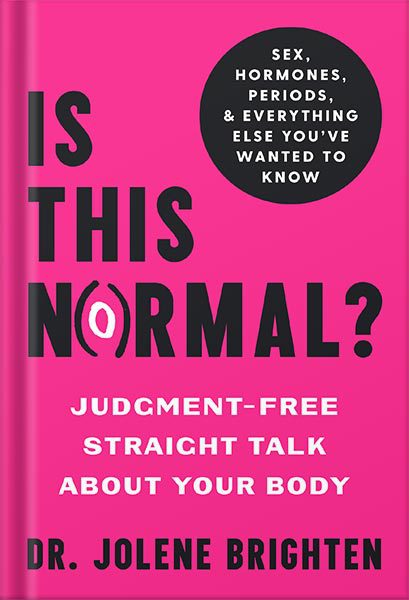 خرید و دانلود نسخه کامل کتاب Is This Normal?: Judgment-Free Straight Talk about Your Body by Jolene Brighten_68c0629151bbe.jpeg خرید و دانلود نسخه کامل کتاب Is This Normal?: Judgment-Free Straight Talk about Your Body by Jolene Brighten