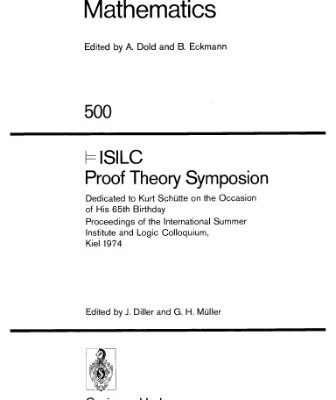 خرید و دانلود نسخه کامل کتاب ISILC Proof Theory Symposion. Dedicated to Kurt Schutte on the occasion of his 65th birthday, Kiel, 1974