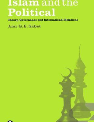خرید و دانلود نسخه کامل کتاب Islam and the Political: Theory, Governance and International Relations (Decolonial Studies, Postcolonial Horizons)