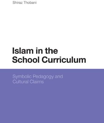 خرید و دانلود نسخه کامل کتاب Islam in the School Curriculum: Symbolic Pedagogy and Cultural Claims