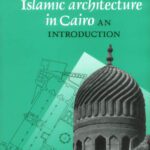 خرید و دانلود نسخه کامل کتاب Islamic Architecture In Cairo: An Introduction