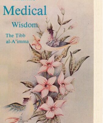 خرید و دانلود نسخه کامل کتاب Islamic Medical Wisdom  The Tibb al-A’imma