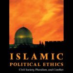 خرید و دانلود نسخه کامل کتاب Islamic Political Ethics: Civil Society, Pluralism, and Conflict (Ethikon Series in Comparative Ethics)