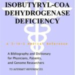 خرید و دانلود نسخه کامل کتاب Isobutyryl-CoA Dehydrogenase Deficiency – A Bibliography and Dictionary for Physicians, Patients, and Genome Researchers