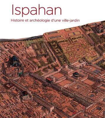 خرید و دانلود نسخه کامل کتاب Ispahan. Histoire et archéologie d’une ville-jardin