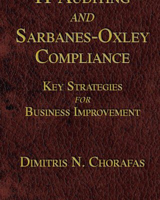 خرید و دانلود نسخه کامل کتاب IT Auditing and Sarbanes-Oxley Compliance: Key Strategies for Business Improvement