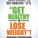 خرید و دانلود نسخه کامل کتاب It’s Not Lose Weight to Get Healthy, It’s Get Healthy to Lose Weight