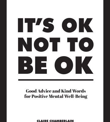 خرید و دانلود نسخه کامل کتاب It’s OK Not to Be OK: Good Advice and Kind Words for Positive Mental Well-Being