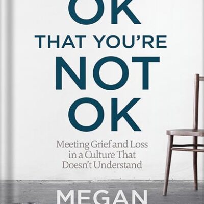 خرید و دانلود نسخه کامل کتاب It’s OK That You’re Not OK: Meeting Grief and Loss in a Culture That Doesn’t Understand by Megan Devine