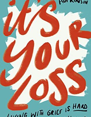 خرید و دانلود نسخه کامل کتاب It’s Your Loss: Living With Grief Is Hard. We Hope This Book Will Help.