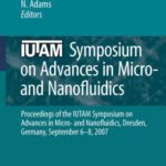 خرید و دانلود نسخه کامل کتاب IUTAM Symposium on Advances in Micro- and Nanofluidics: Proceedings of the IUTAM Symposium on Advances in Micro- and Nanofluidics, Dresden, Germany, September 6–8, 2007