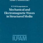 خرید و دانلود نسخه کامل کتاب IUTAM Symposium on Mechanical and Electromagnetic Waves in Structured Media (Solid Mechanics and Its Applications, Volume 91)