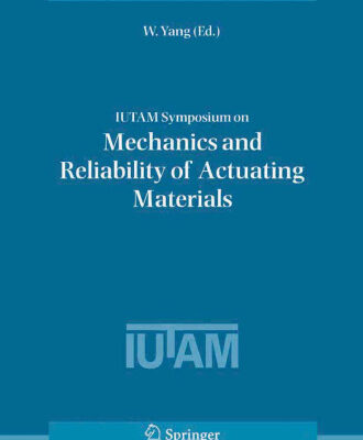 خرید و دانلود نسخه کامل کتاب IUTAM Symposium on Mechanics and Reliability of Actuating Materials: Proceedings of the IUTAM Symposium held in Beijing, China, 1-3 September, 2004 (Solid Mechanics and Its Applications)