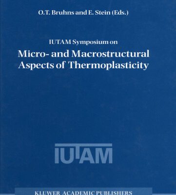 خرید و دانلود نسخه کامل کتاب IUTAM Symposium on Micro- and Macrostructural Aspects of Thermoplasticity (Solid Mechanics and Its Applications)