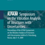 خرید و دانلود نسخه کامل کتاب IUTAM Symposium on the Vibration Analysis of Structures with Uncertainties: Proceedings of the IUTAM Symposium on the Vibration Analysis of Structures with Uncertainties held in St. Petersburg, Russia, July 5–9, 2009