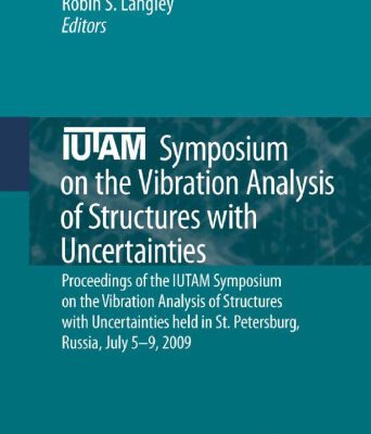 خرید و دانلود نسخه کامل کتاب IUTAM Symposium on the Vibration Analysis of Structures with Uncertainties: Proceedings of the IUTAM Symposium on the Vibration Analysis of Structures with Uncertainties held in St. Petersburg, Russia, July 5–9, 2009