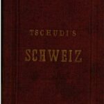 خرید و دانلود نسخه کامل کتاب Iwan Tschudi’s Schweizerführer. Reisetaschenbuch für die Schweiz, die benachbarten italienischen Seen und Thäler, Mailand, das Chamounythal, die Umgebungen des Montblanc und des Monte Rosa, das angrenzende Tyrol [Tirol], Montafon und Vorarlberg