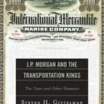خرید و دانلود نسخه کامل کتاب J.P. Morgan and the Transportation Kings: The Titanic and Other Disasters