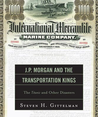 خرید و دانلود نسخه کامل کتاب J.P. Morgan and the Transportation Kings: The Titanic and Other Disasters