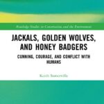 خرید و دانلود نسخه کامل کتاب Jackals, Golden Wolves, and Honey Badgers Cunning, Courage, and Conflict with Humans