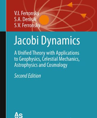 خرید و دانلود نسخه کامل کتاب Jacobi Dynamics: A Unified Theory with Applications to Geophysics, Celestial Mechanics, Astrophysics and Cosmology
