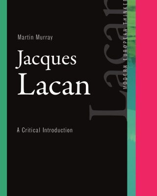 خرید و دانلود نسخه کامل کتاب Jacques Lacan: A Critical Introduction